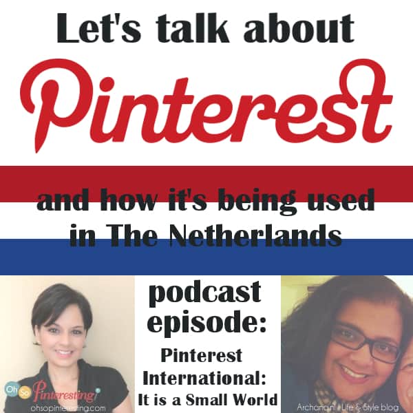 Podcast about Pinterest in The Netherlands: Interview with Archana Haarnack on Oh So Pinteresting
