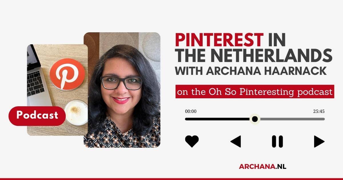 Podcast about Pinterest in The Netherlands: Interview with Archana Haarnack on Oh So Pinteresting