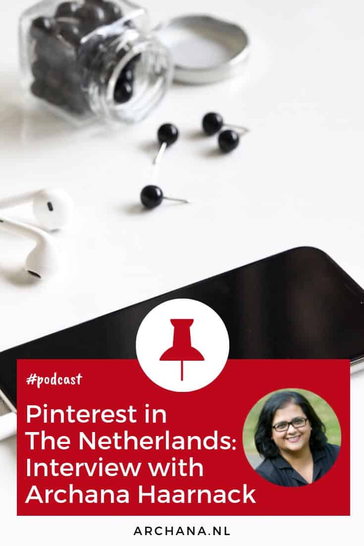 Podcast about Pinterest in The Netherlands: Interview with Archana Haarnack - ARCHANA.NL | podcast pinterest #pinterestmarketing #pinteresttips