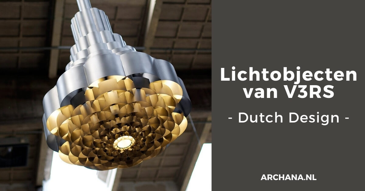 Unieke lichtobjecten van V3RS Dutch design studio - ARCHANA.NL | dutch design lamp | dutch designers