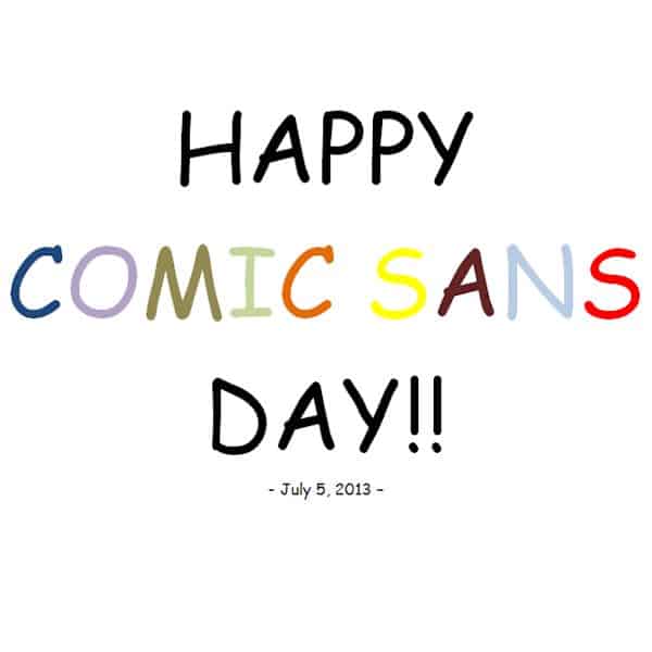 Happy Comic Sans day! -  July 5, 2013 | www.archana.nl