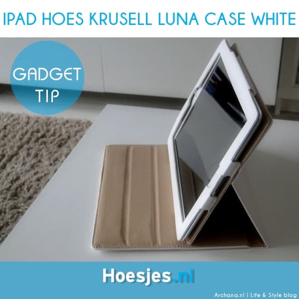 REVIEW: iPad hoes Krusell Luna Case White | www.archana.nl