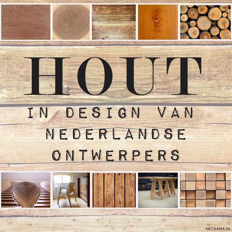 DUTCH DESIGN: Hout in design van Nederlandse ontwerpers | www.archana.nl
