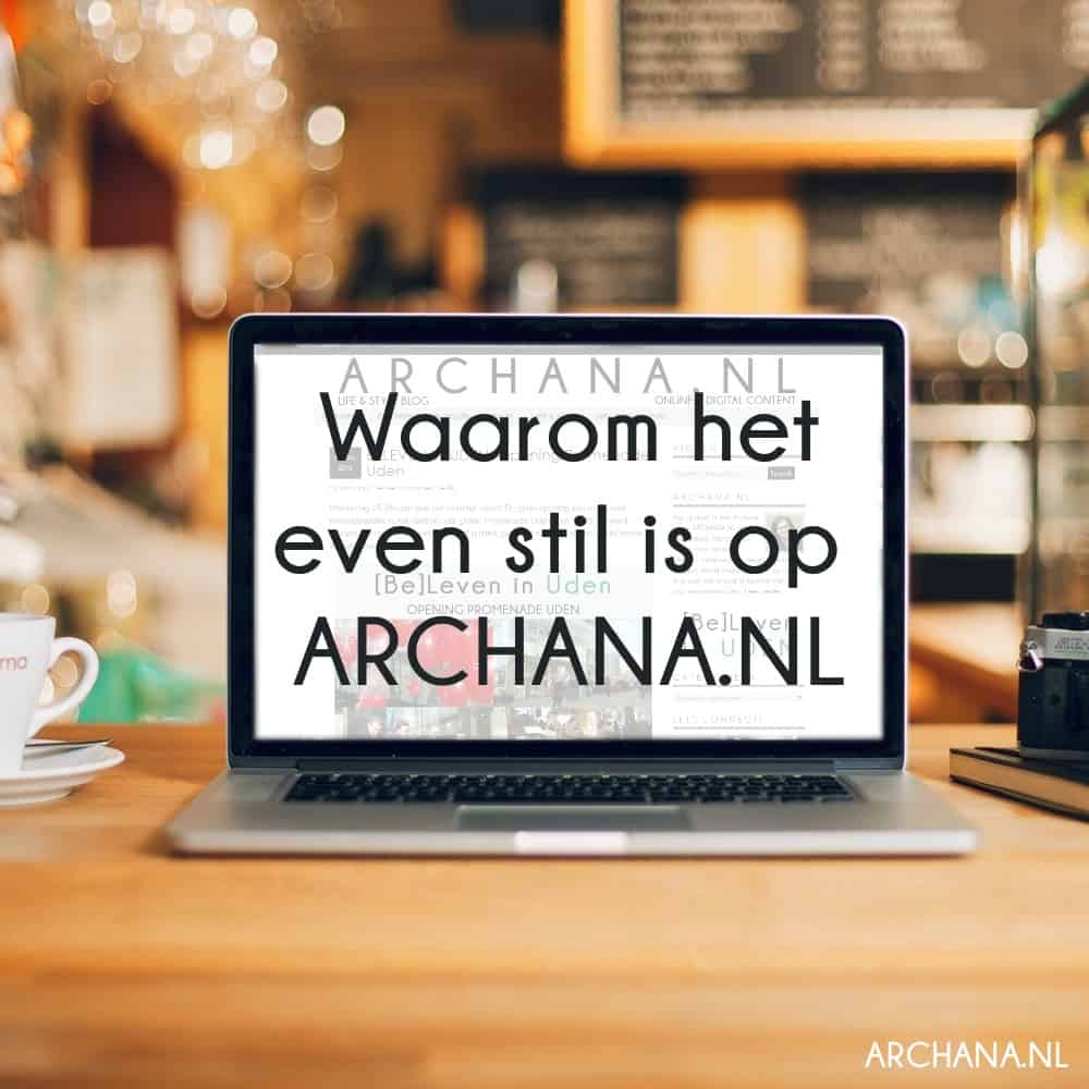 BLOGUPDATE: Waarom het even stil is op ARCHANA.NL