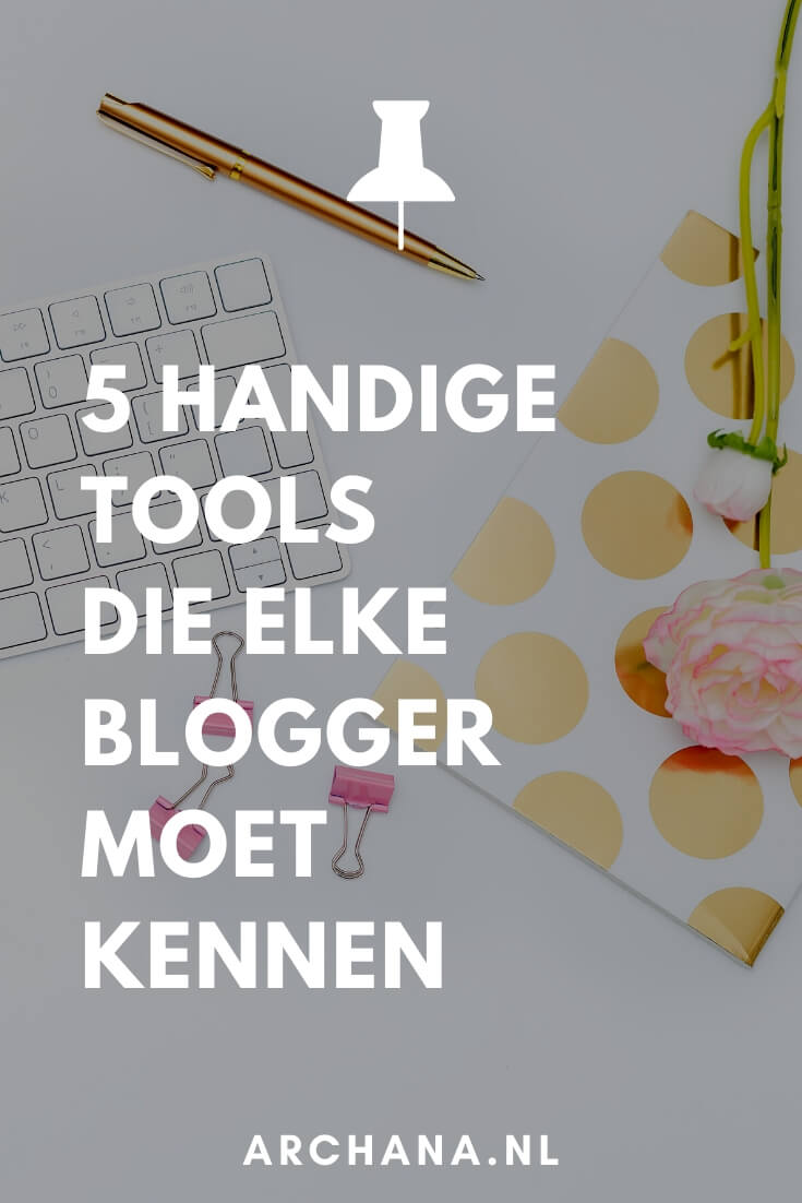 5 handige websites en tools die elke blogger moet kennen - ARCHANA.NL 5 handige websites die elke blogger moet kennen - Bloggen voor beginners - ARCHANA.NL