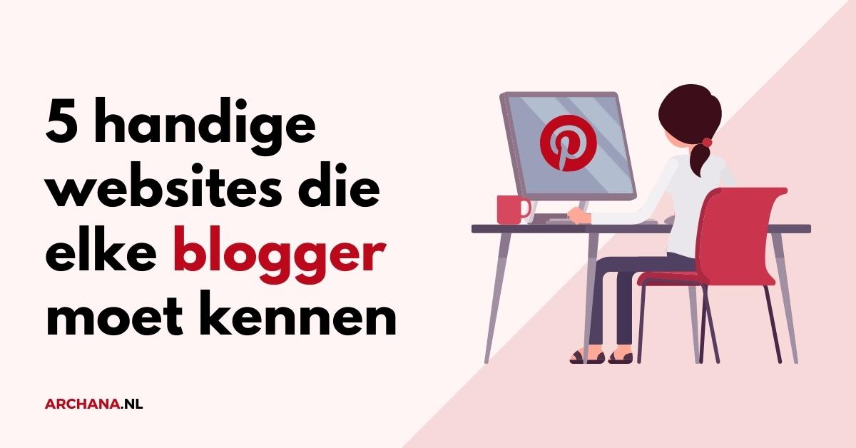 5 handige websites die elke blogger moet kennen - Bloggen voor beginners - ARCHANA.NL 5 handige websites die elke blogger moet kennen - Bloggen voor beginners - ARCHANA.NL