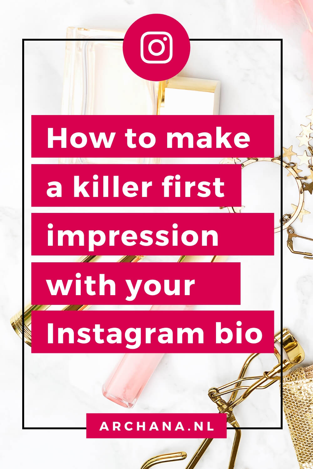 Tips to make a killer first impression with your Instagram bio - ARCHANA.NL | Instagram tips for business to create an instagram marketing strategy. | instagram tips for business | instagram tips and tricks | social media marketing | social media strategy | social media expert | social media specialist #instagram #instagrammarketing