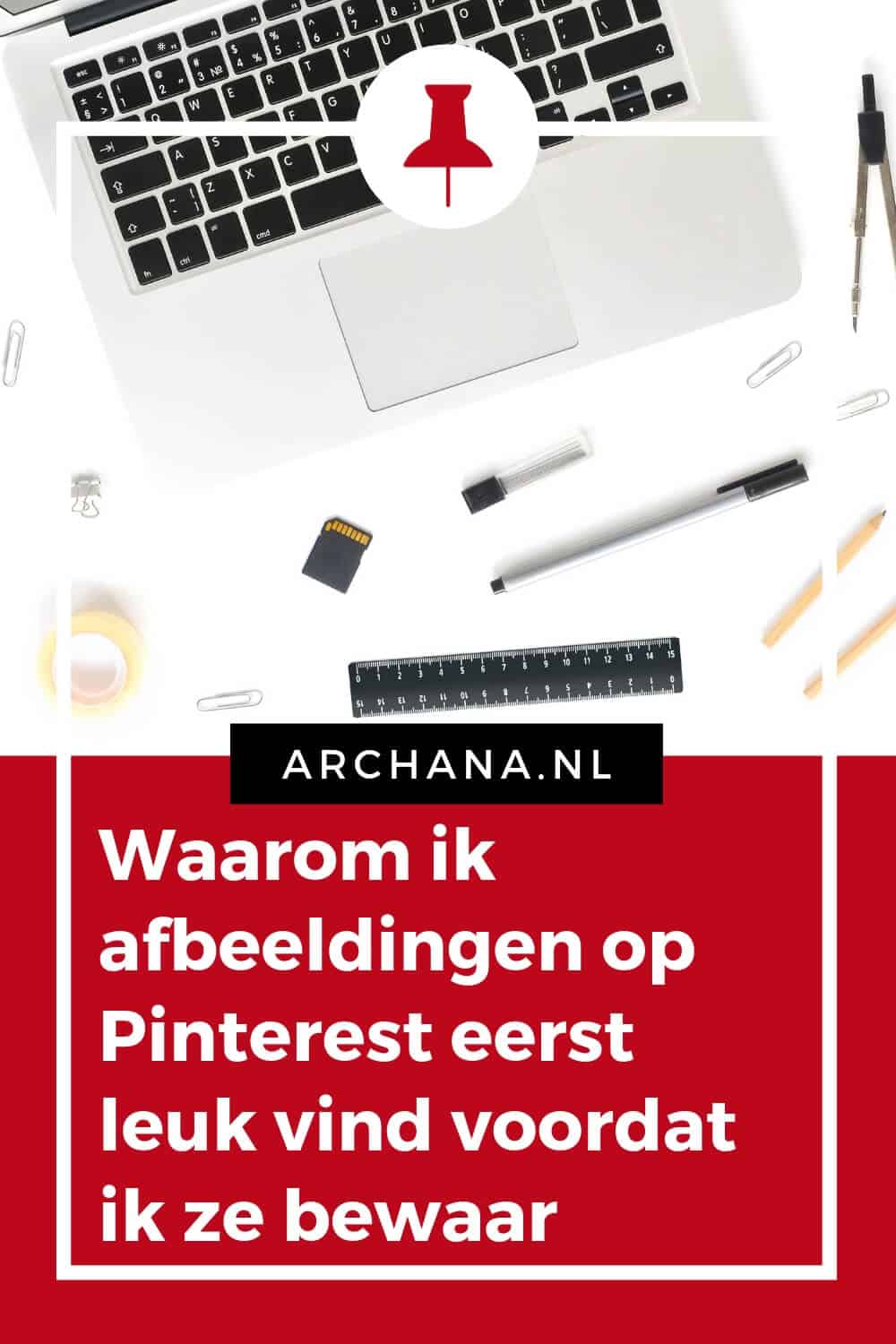 Waarom ik afbeeldingen op Pinterest eerst leuk vind voordat ik ze bewaar - ARCHANA.NL #pinterestmarketing #pinteresttips