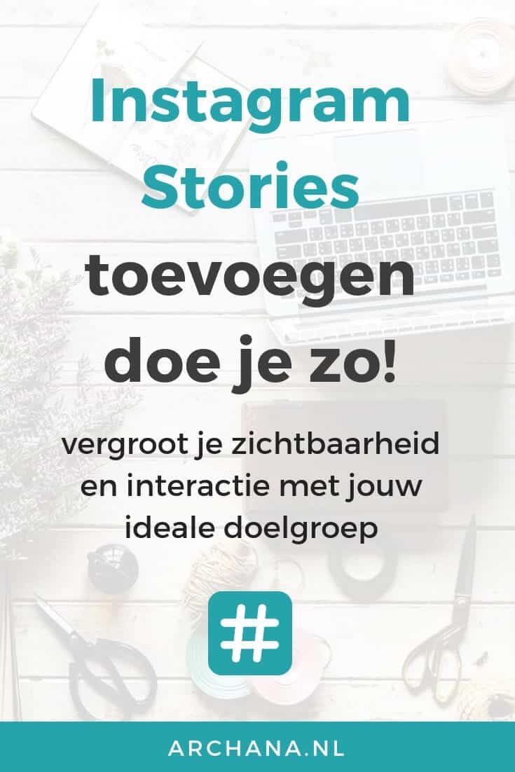 Instagram Stories toevoegen doe je zo! | ARCHANA.NL #instagramtips #instagrammarketing