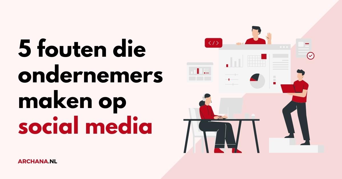 5 fouten die ondernemers maken op social media 5 fouten die ondernemers maken op social media