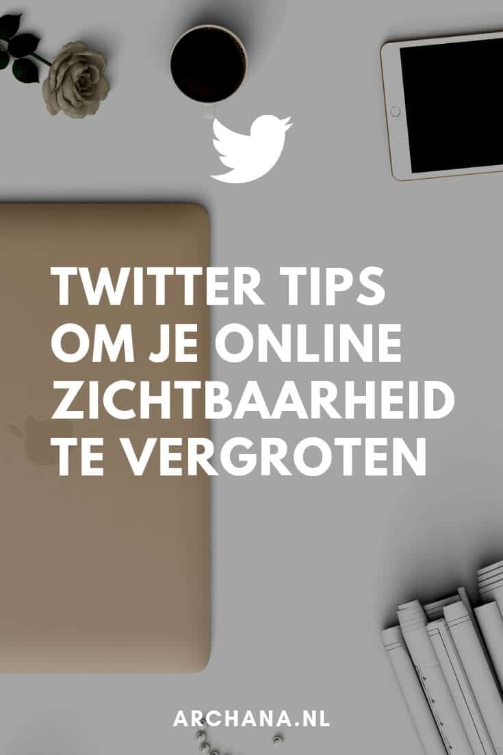 Twitter tips om je online zichtbaarheid te vergroten - ARCHANA.NL #socialmedia #socialmediatips