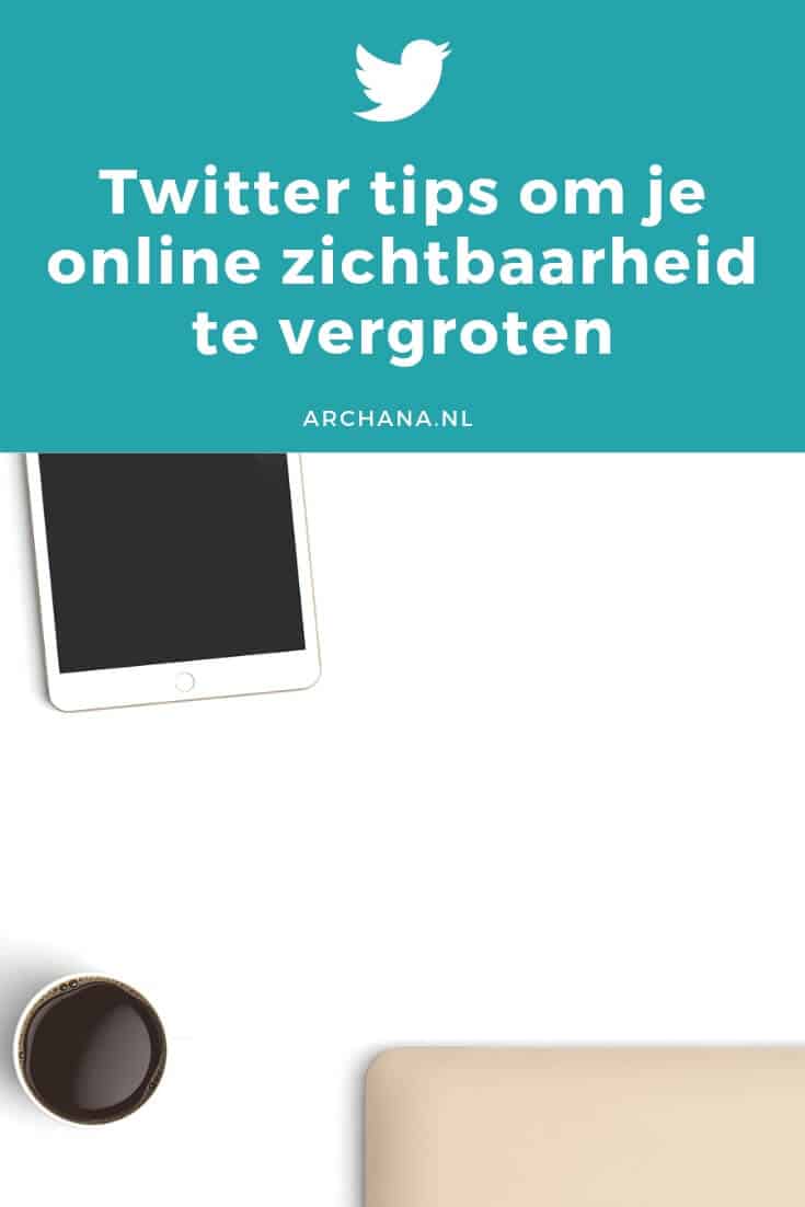 Twitter tips om je online zichtbaarheid te vergroten - ARCHANA.NL #socialmedia #socialmediatips
