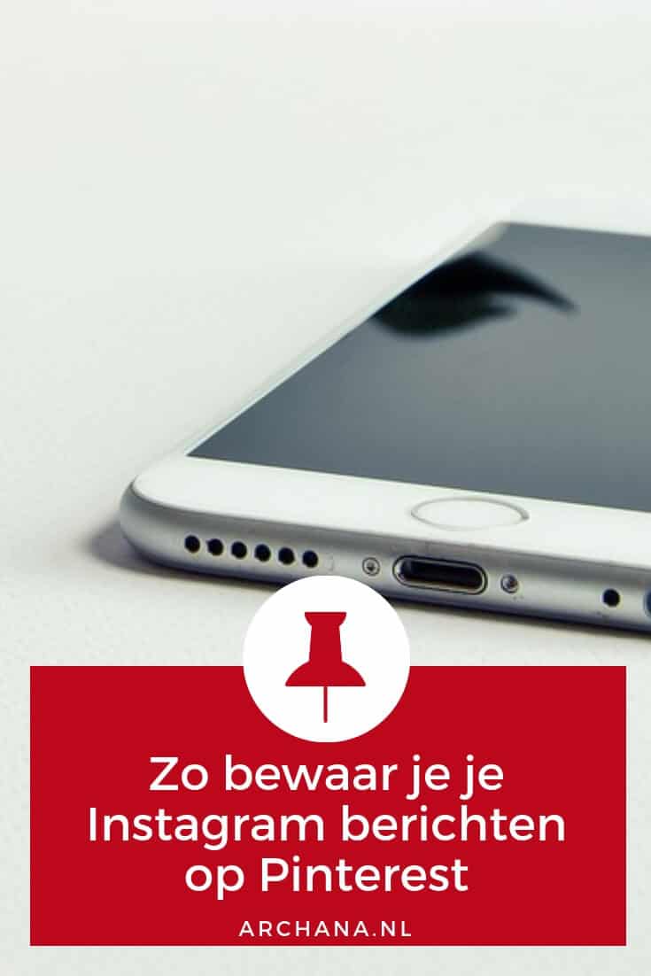 Zo bewaar je je Instagram berichten op Pinterest | ARCHANA.NL #pinterestmarketing #pinteresttips