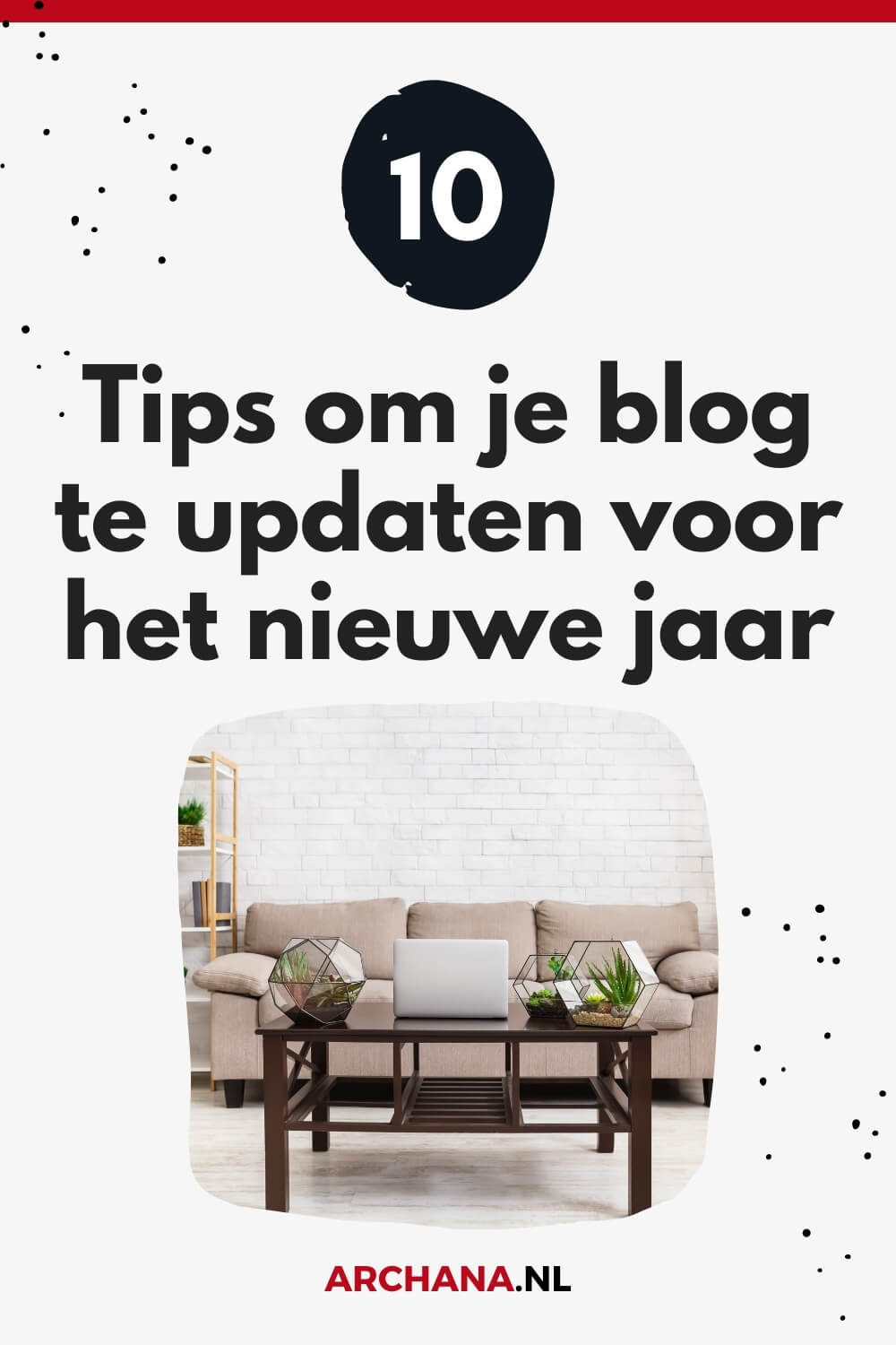 10 tips om je blog te updaten voor het nieuwe jaar - Blog tips voor beginners - ARCHANA.NL