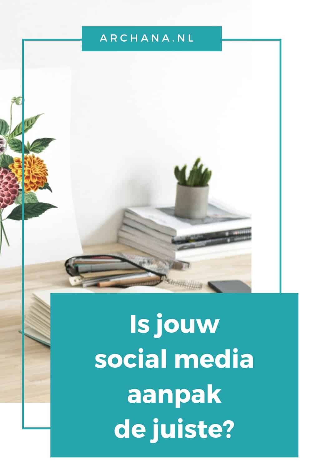 Is jouw social media aanpak de juiste? | ARCHANA.NL #socialmedia #socialmediatips - ARCHANA.NL #socialmediamarketing #socialmedia