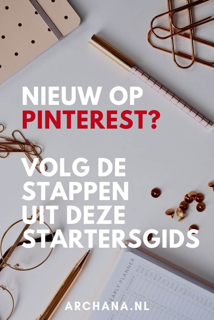 Nieuw op Pinterest? Begin hier. Pinterest startersgids | Pinterest Nederland | ARCHANA.NL #pinteresttips #pinterestmarketing