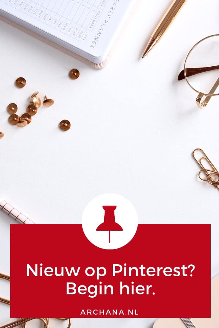 Nieuw op Pinterest? Begin hier. Pinterest startersgids | Pinterest Nederland | ARCHANA.NL #pinteresttips #pinterestmarketing