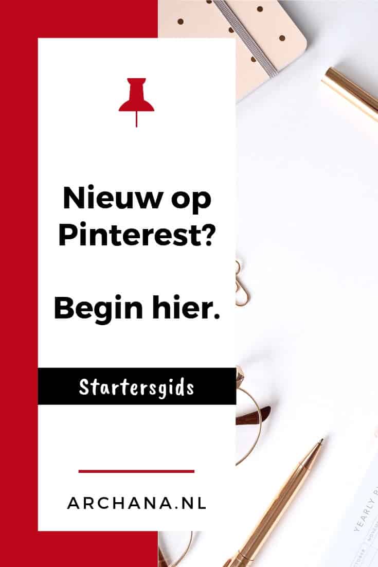 Nieuw op Pinterest? Begin hier. Pinterest startersgids | Pinterest Nederland | ARCHANA.NL #pinteresttips #pinterestmarketing