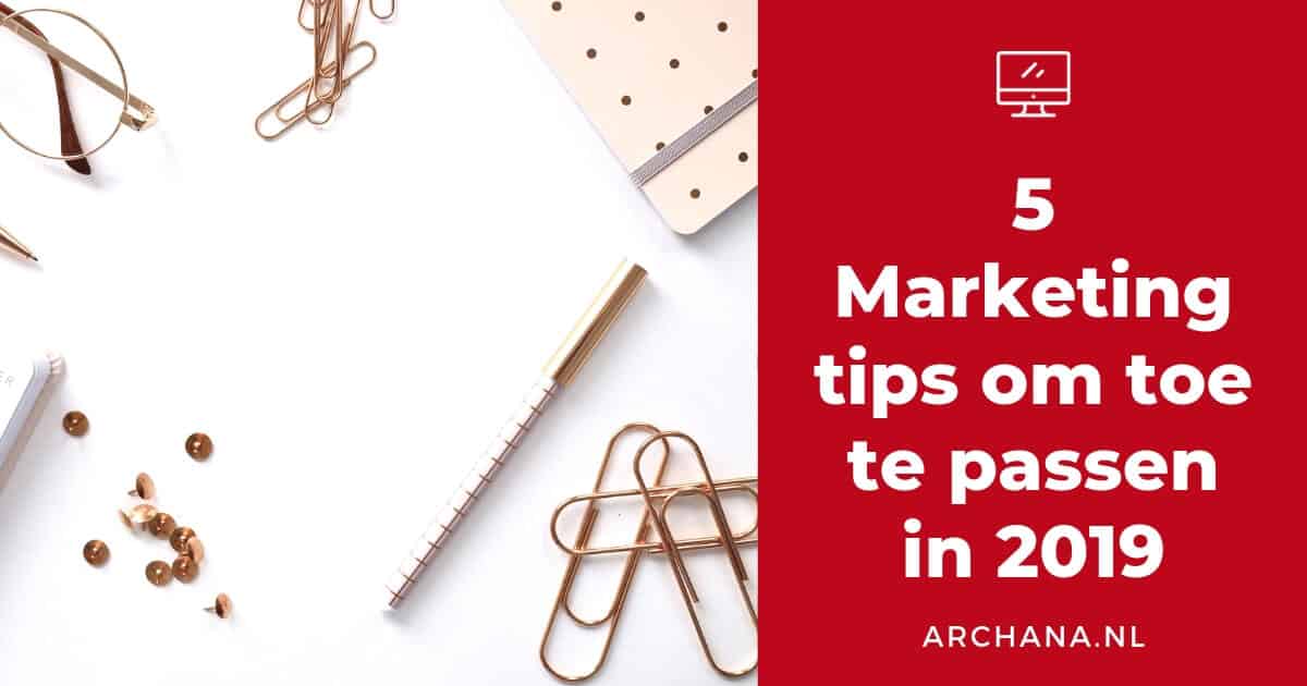 5 Marketing tips om toe te passen in 2019 | ARCHANA.NL | social media ideeen | social media tips | social media marketing tips | online marketing tips | online marketing strategy | online marketing strategy social media #socialmedia #onlinemarketing