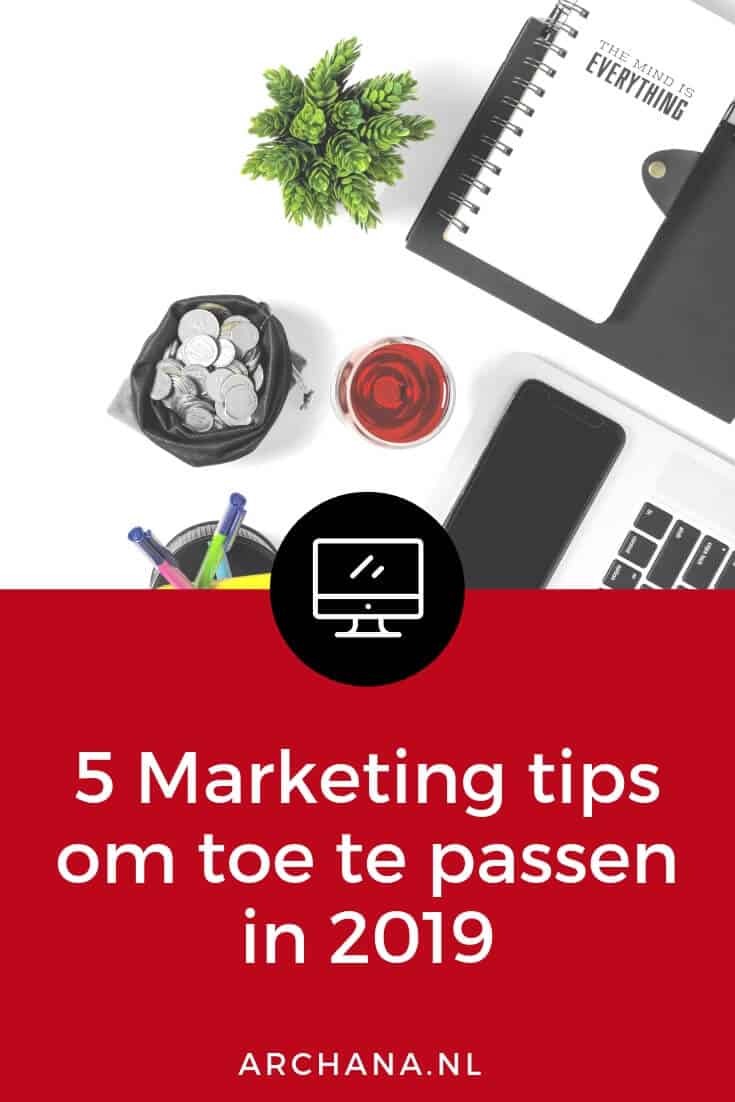 5 Marketing tips om toe te passen in 2019 | ARCHANA.NL | social media ideeen | social media tips | social media marketing tips | online marketing tips | online marketing strategy | online marketing strategy social media #socialmedia #onlinemarketing