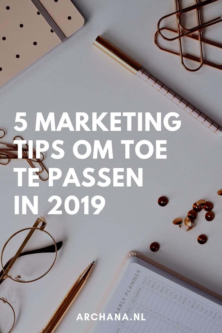 5 Marketing tips om toe te passen in 2019 | ARCHANA.NL | social media ideeen | social media tips | social media marketing tips | online marketing tips | online marketing strategy | online marketing strategy social media #socialmedia #onlinemarketing