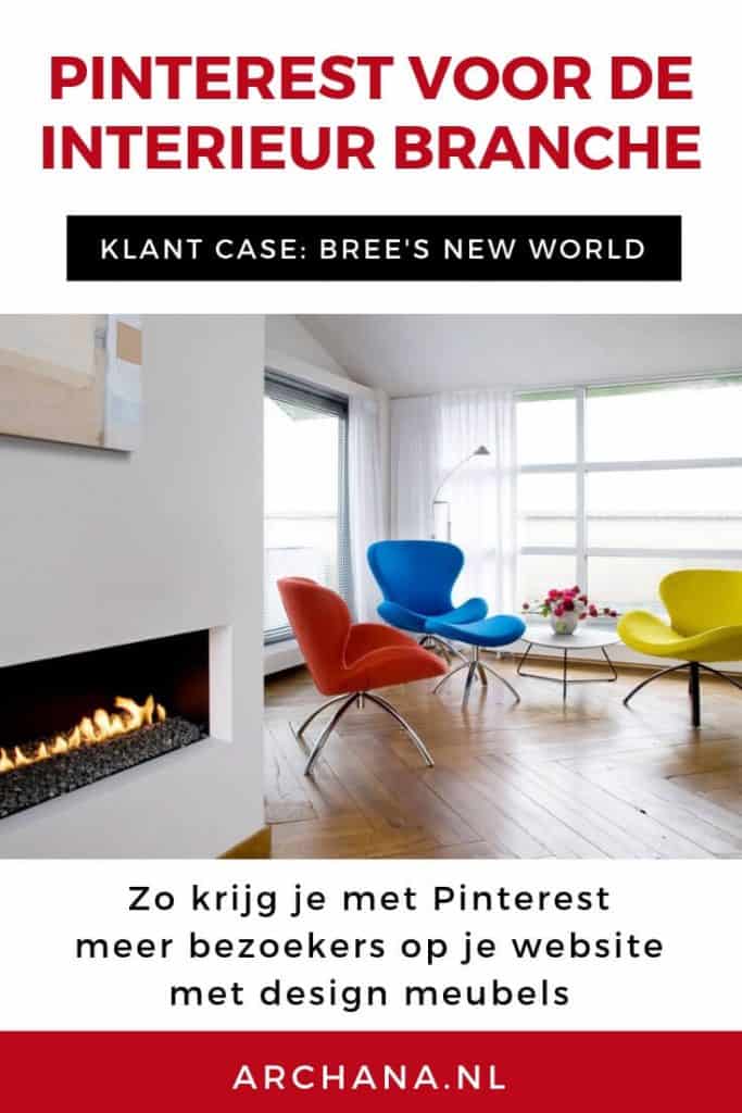 Zo krijg je met Pinterest meer bezoekers op je website met design meubels | Klantcase: Bree's New World | Pinterest in Nederland | ARCHANA.NL #pinterestmarketing #pinterestnederland