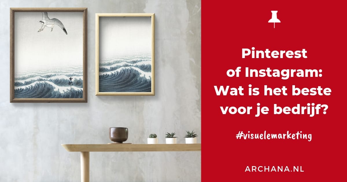 Pinterest of Instagram: Wat is het beste voor je bedrijf? | ARCHANA.NL #pinterestmarketing #pinteresttips