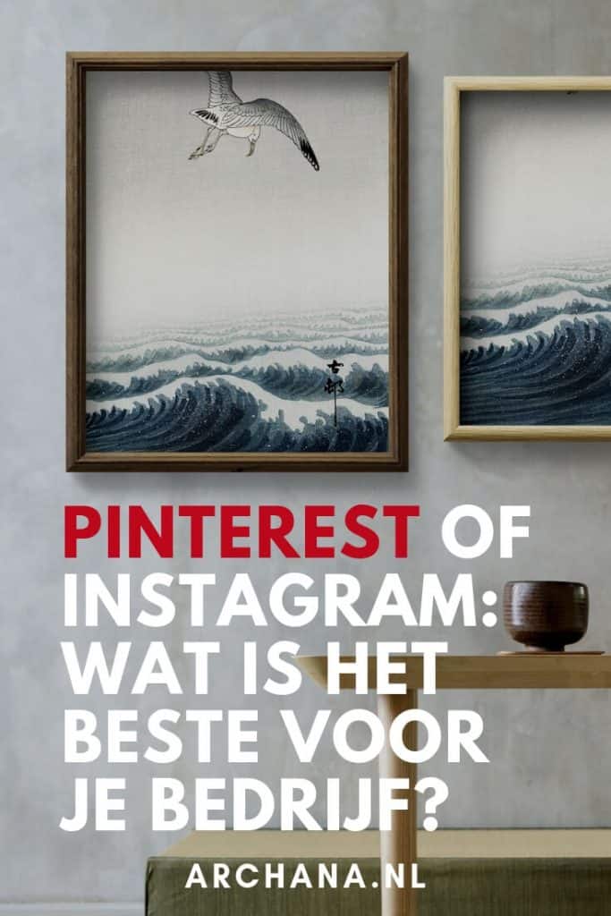 Pinterest of Instagram: Wat is het beste voor je bedrijf? | ARCHANA.NL #pinterestmarketing #pinteresttips