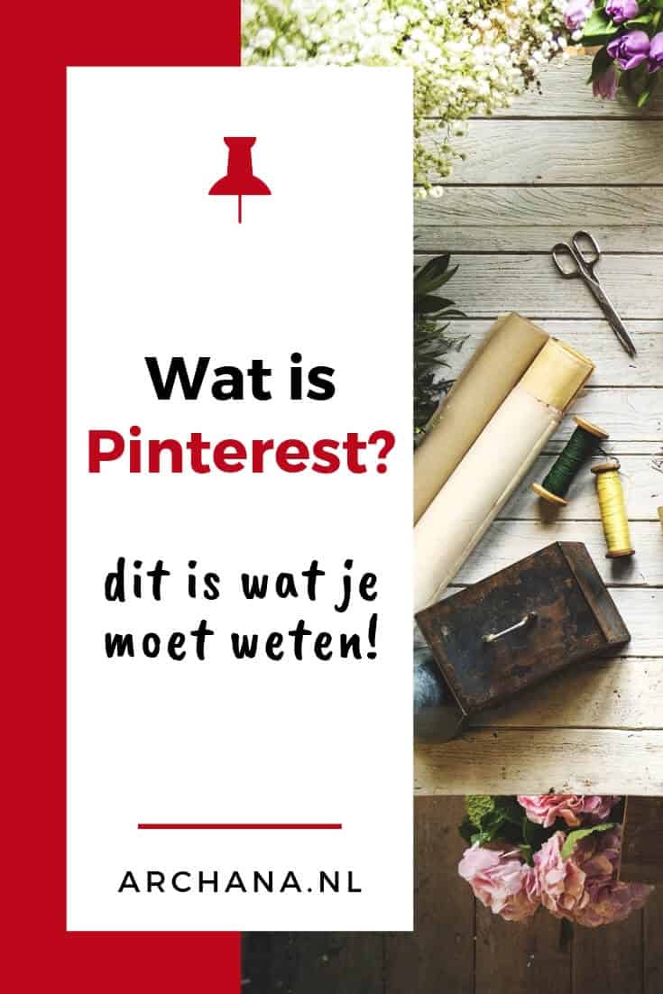 Wat is Pinterest? Dit is wat je moet weten! - Pinterest Nederland - ARCHANA.NL #pinterest #pinterestnederland
