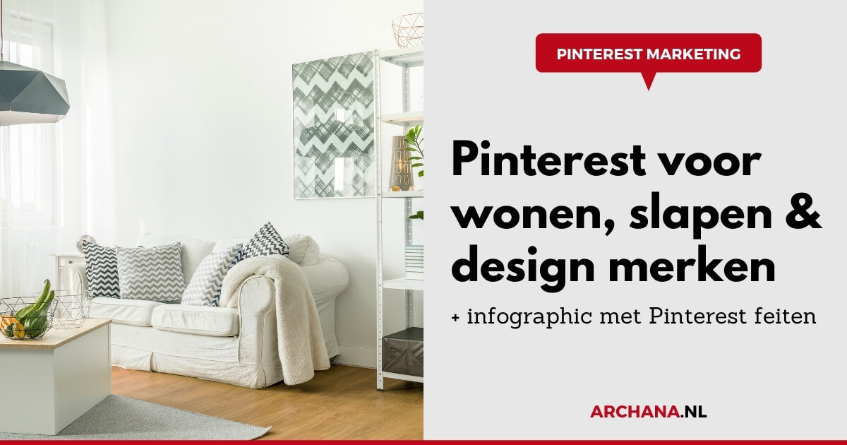Pinterest marketing voor wonen, slapen en design merken - ARCHANA.NL Pinterest Marketing Bureau