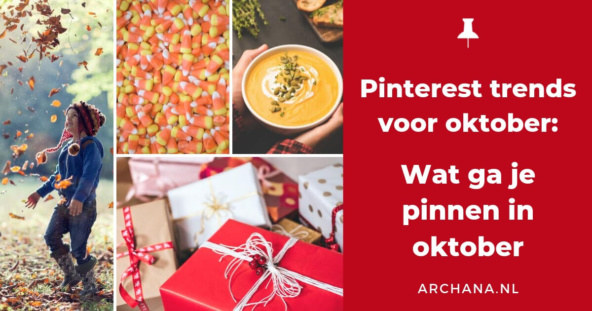 Pinterest trends voor oktober: Wat ga je pinnen in oktober - ARCHANA.NL | pinterest oktober | oktober trends #pinterestmarketing #pinteresttrends