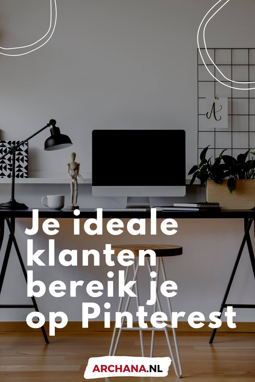 Je ideale klanten bereik je op Pinterest. Pinterest voor bedrijven - ARCHANA.NL | Pinterest Marketing Bureau