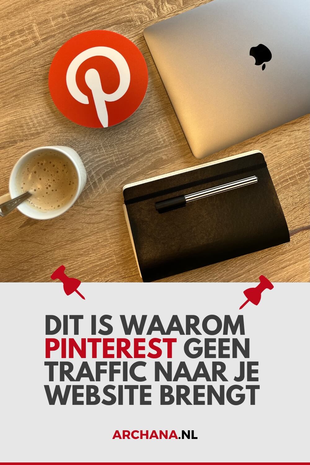 Dit is waarom Pinterest geen traffic naar je website brengt - ARCHANA.NL | Pinterest Marketing Expert