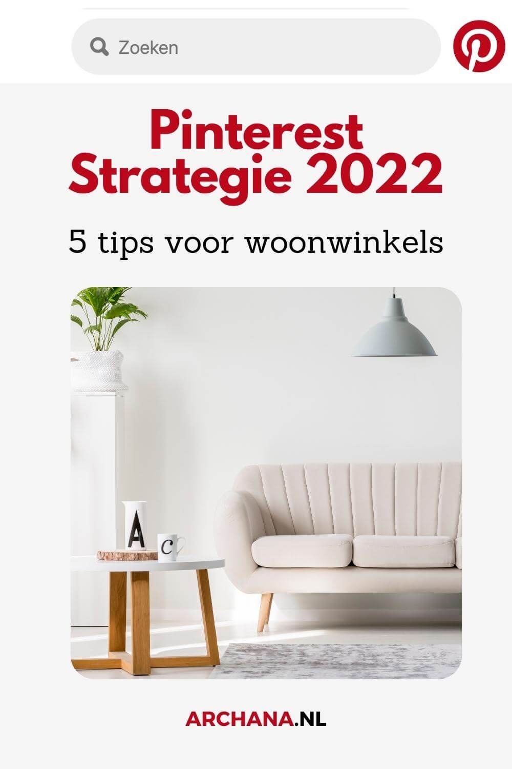 Pinterest Strategie 2022 - 5 tips voor woonwinkels - ARCHANA.NL Pinterest Marketing Bureau