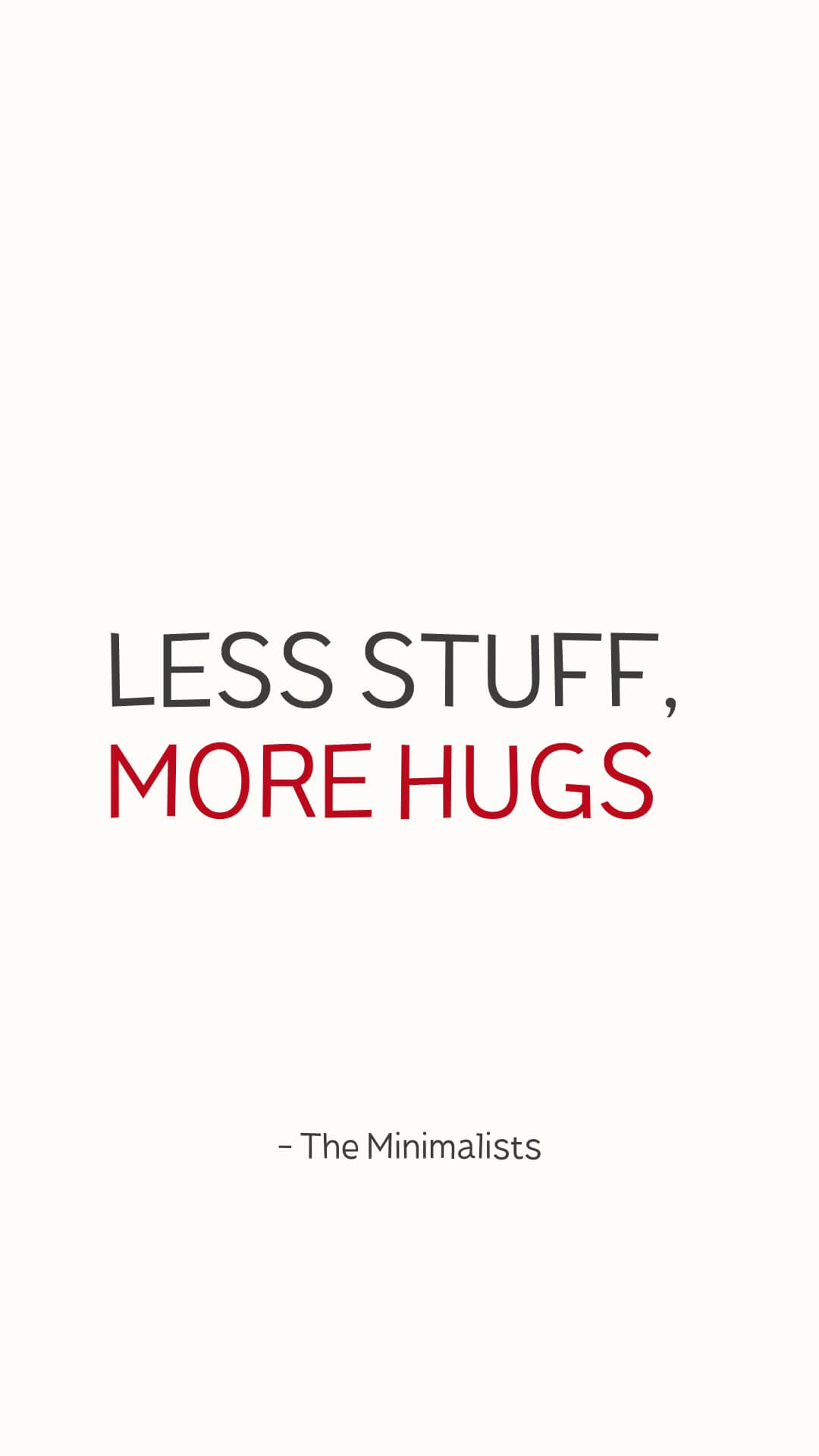 Less stuff, more hugs - The Minimalists