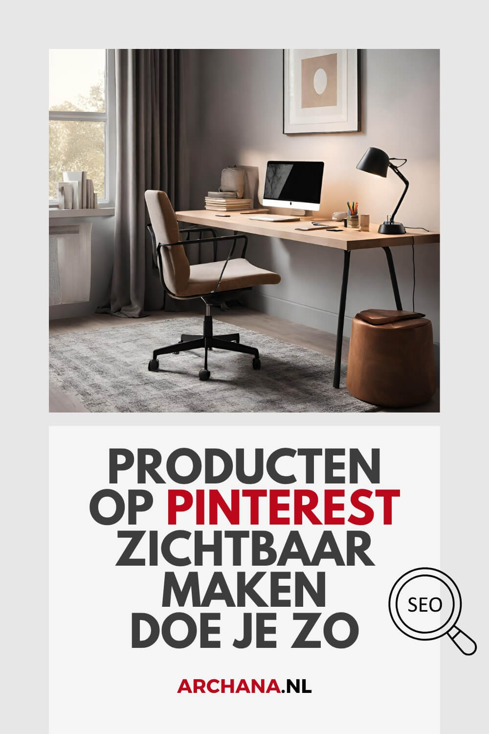 Producten op Pinterest zichtbaar maken doe je zo - Pinterest voor je bedrijf - ARCHANA.NL
