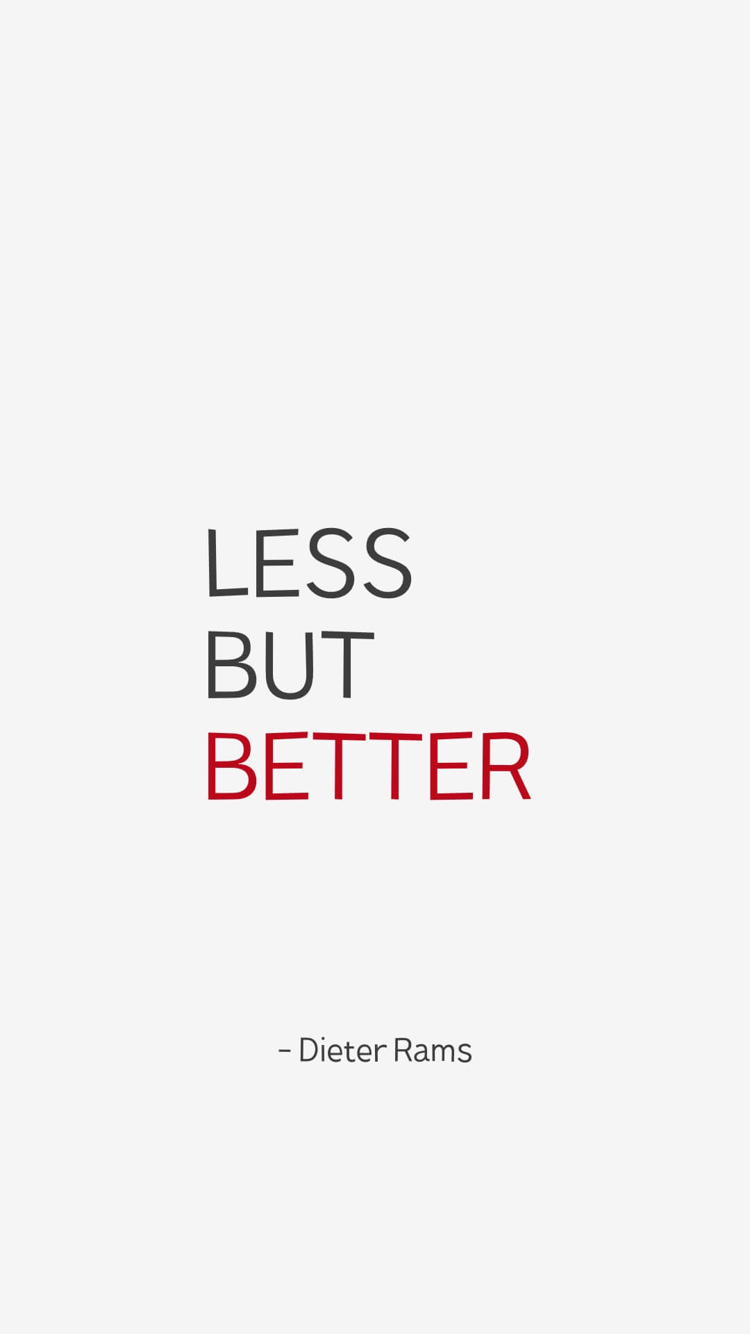 Less but better - Dieter Rams