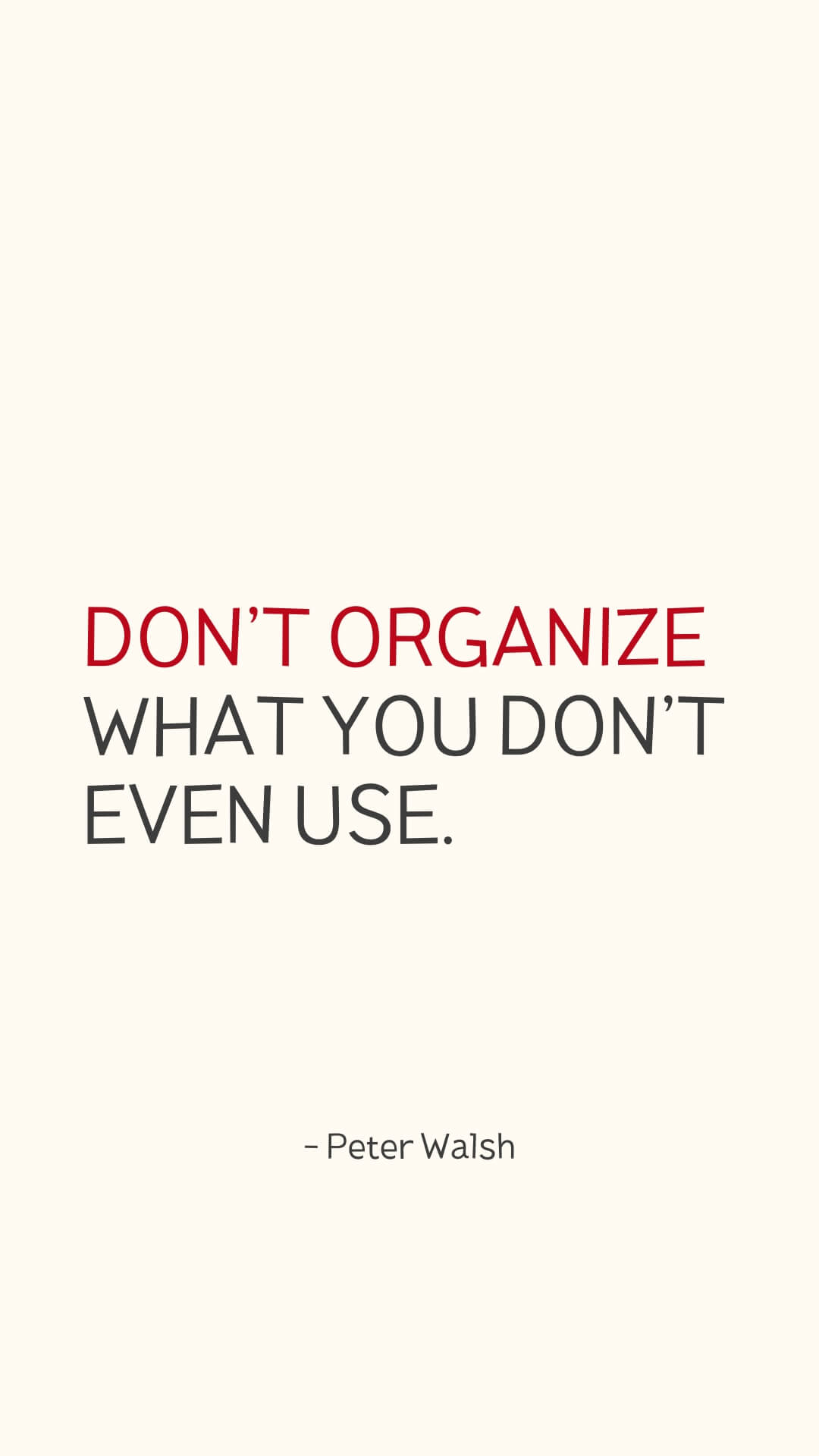 Peter Walsh Organizing Tips - Don't organize what you don't even use