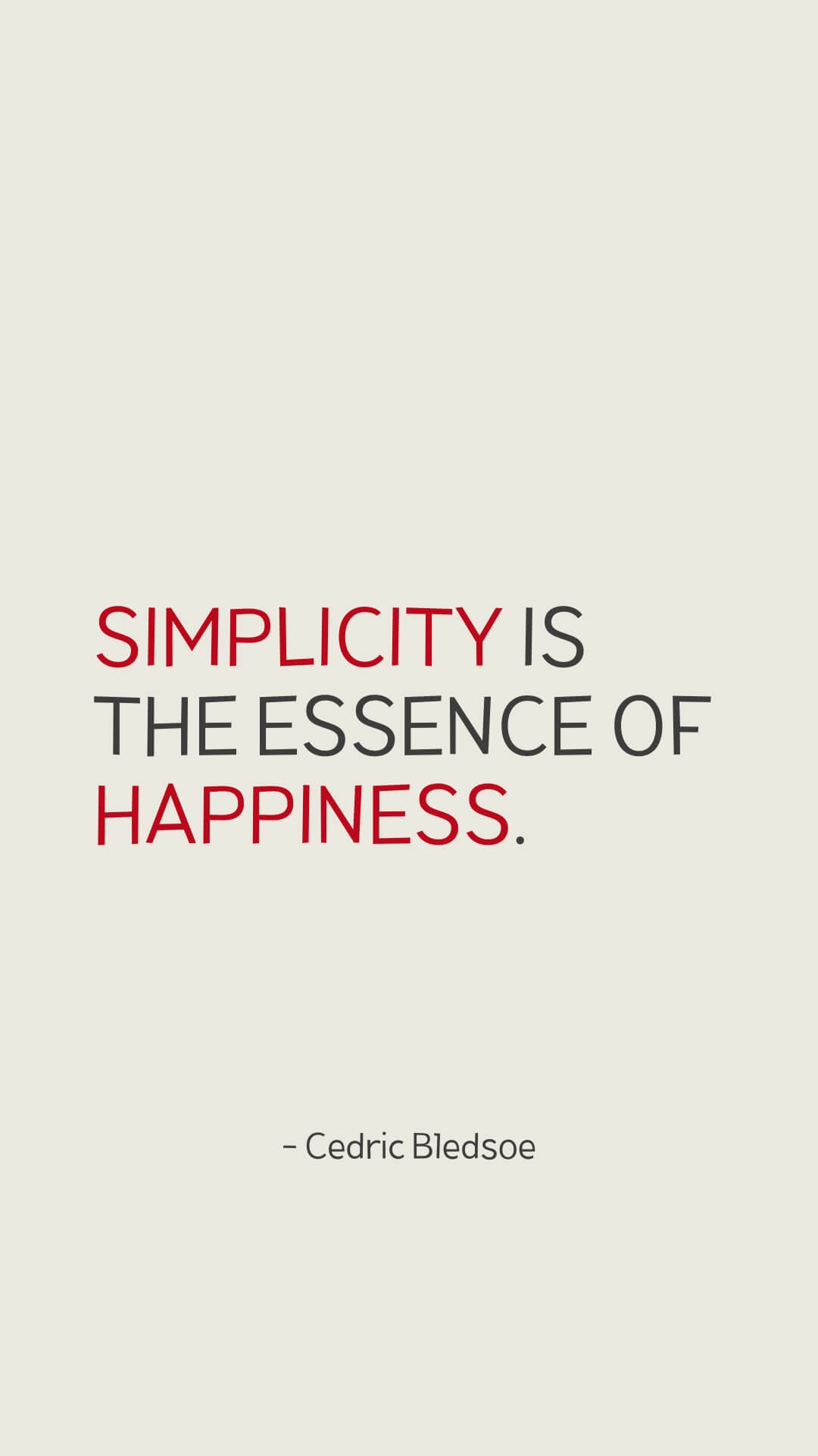 Simplicity is the essence of happiness